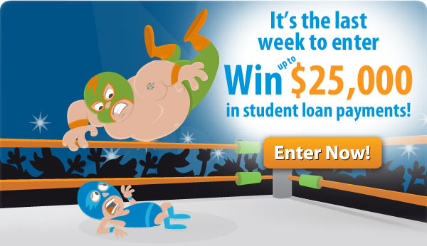 Win up to $25,000 towards your student loans! Last week to enter.